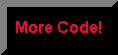 More Code